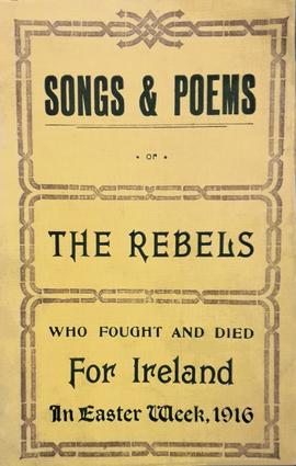 Songs & poems of the rebels who fought and died for Ireland in Easter week