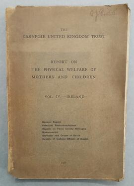 Report on the Physical Welfare of Mothers and Children, Vol. IV: Ireland