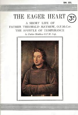 The eager heart, a short life of Father Theobald Mathew
