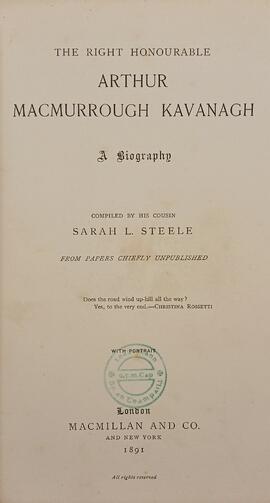 The Right Honourable Arthur MacMurrough Kavanagh / A biography