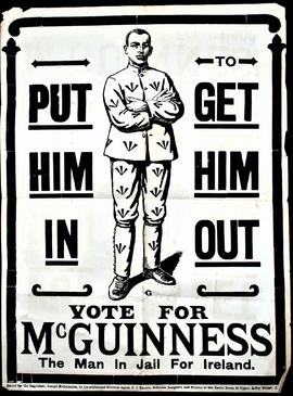 Put Him In To Get Him Out. Vote for McGuinness: the man in jail for Ireland