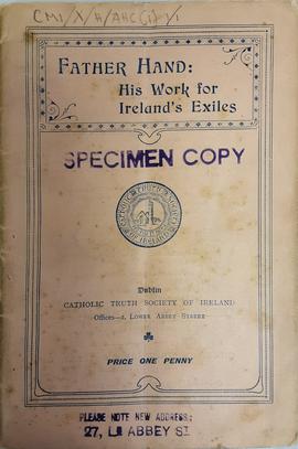 Booklet: 'Father Hand: his work for Ireland's exiles', Anonymous, Catholic Truth Society, Dublin.
